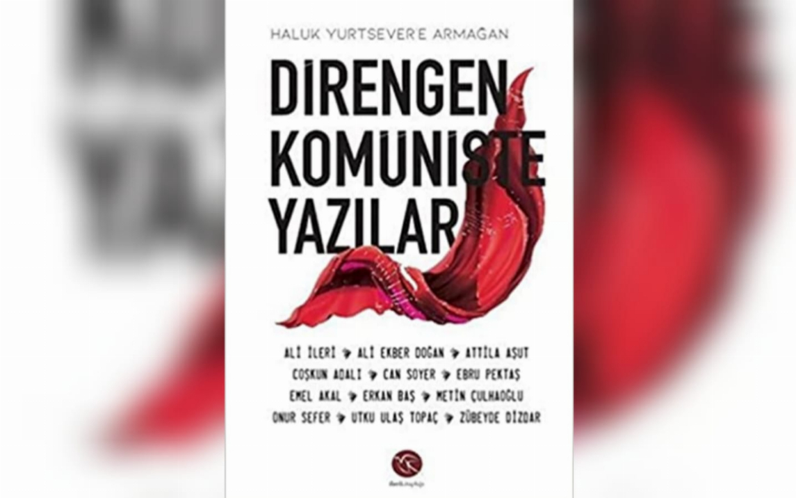 Direngen komünistin direngen yaşamı