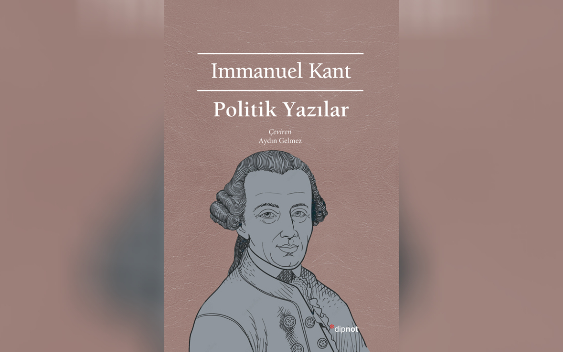 Politika’nın Kant’a ihtiyacı vardır; Kant’ın politikaya