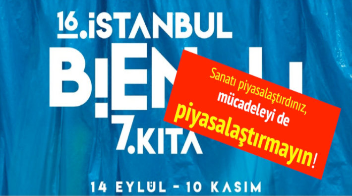 16. İstanbul Bienali'ni protesto çağrısı: 'Sanatı piyasalaştırdınız, mücadeleyi de piyasalaştırmayın'