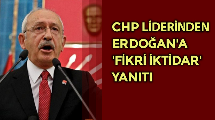 Kılıçdaroğlu'ndan Erdoğan'a: Senin fikrin Ortaçağ fikri bile değil, sen ondan bile geridesin