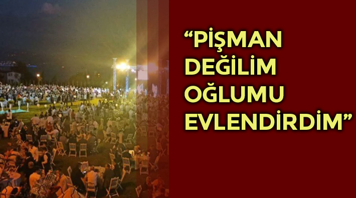 AKP'li Cemil Yaman’dan salgının yok sayıldığı oğlunun düğününe savunma