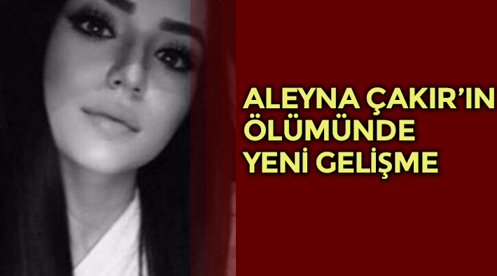 Aleyna Çakır’ın ölmeden önceki ses kaydı ortaya çıktı: Katil zanlısı hala serbest!
