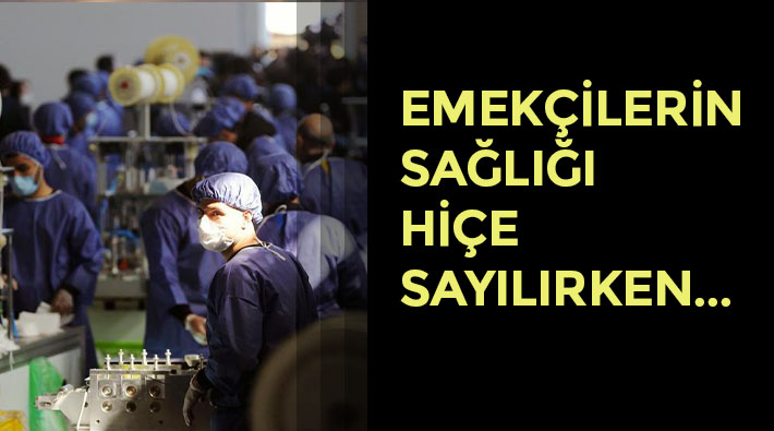 Ankara Tabip Odası: Pozitif hastalarımızın yüzde 60-70'i fabrika işçisi
