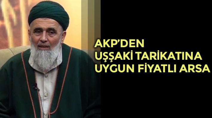 AKP’li belediye çocuk istismarından tutuklanan tarikat liderinin kurduğu derneğe ‘uygun fiyatlı’ arsa satmış 