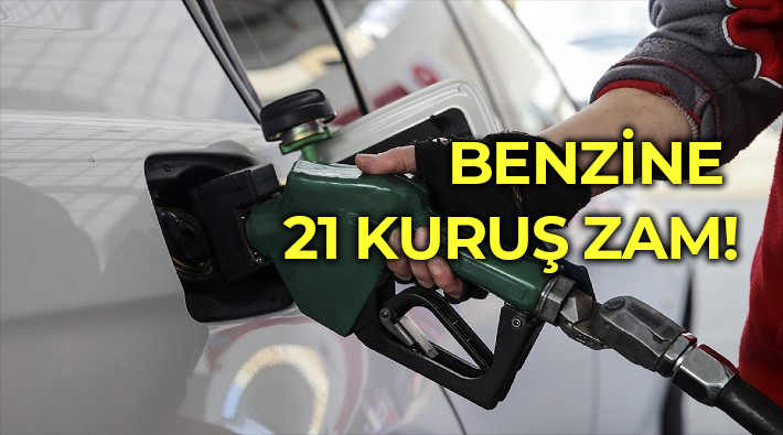 Benzine 21 kuruş zam 