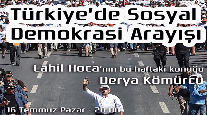 KHK ile ihraç edilen Doç. Dr. Derya Kömürcü ‘Türkiye’de sosyal demokrasi arayışı’ tartışması ile bu akşam Cahil Hoca’da!