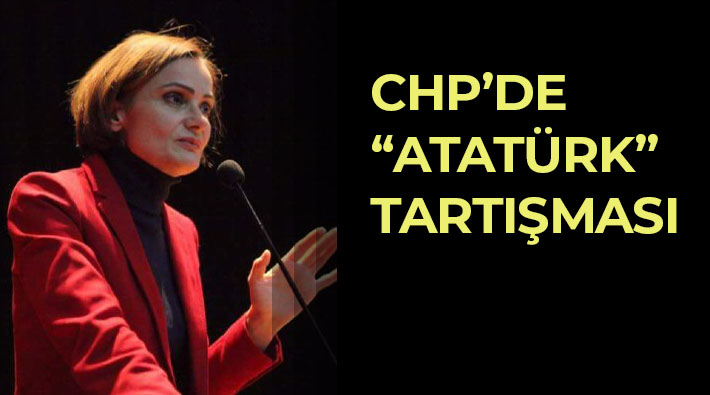 CHP’de ‘Atatürk’ tartışması