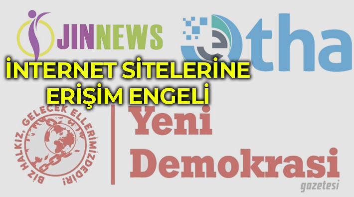 ETHA, Jin News ve Yeni Demokrasi'nin internet sitelerine erişim engeli