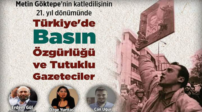 Metin Göktepe'nin katledilişinin 21. yıldönümünde Türkiye'de Basın Özgürlüğü ve Tutuklu Gazeteciler
