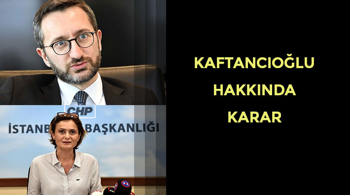 Fahrettin Altun şikayetçi olmuştu... Kaftancıoğlu hakkında karar verildi!