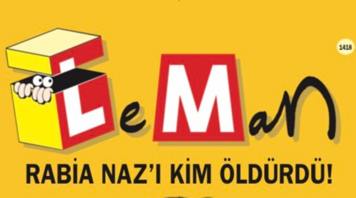 LeMan dergisi şüpheli ölümü aydınlatılmayan Rabia Naz'ı kapağına taşıdı