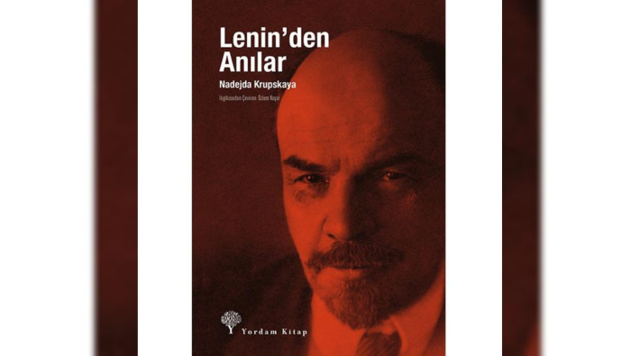 Bugün esiriz, yarın her şey: Lenin’den Anılar
