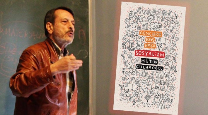 Metin Çulhaoğlu ile ‘Gençlerle Baş Başa: Sosyalizm’ kitabı hakkında: Yetişkinler de okusun!