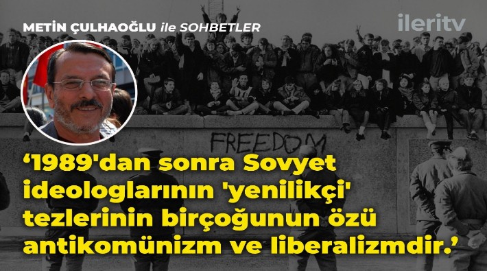 Metin Çulhaoğlu ile Sohbetler I Sosyalist sistemin çöküşü, neoliberal saldırı ve Türkiye solu
