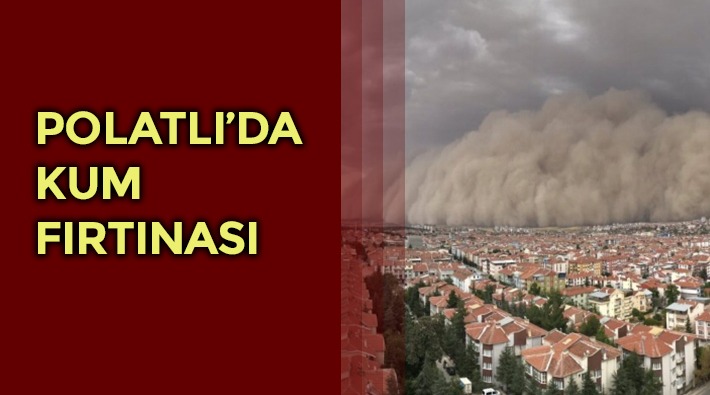 Ankara Polatlı'da kum fırtınası!