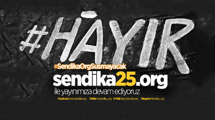 #Hayıra6Kala sendika.org’a 24. sansür: #SendikaOrgSusmayacak