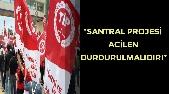TİP Sinop İl Örgütü: Sinop Nükleer Santral'e ilişkin onaylanan ÇED Raporu yok hükmündedir!
