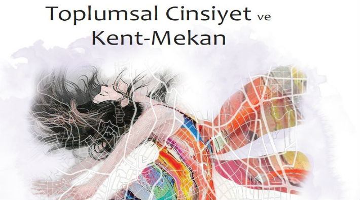 Toplumsal Cinsiyet ve Kent-Mekan sempozyumu 11-12 Mart'ta Ankara'da