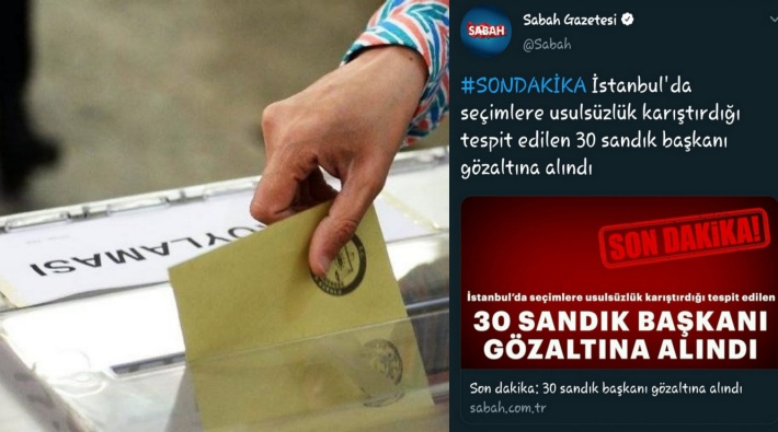 Yandaş gazete duyurdu: İstanbul'da 30 sandık kurulu başkanı gözaltına alındı