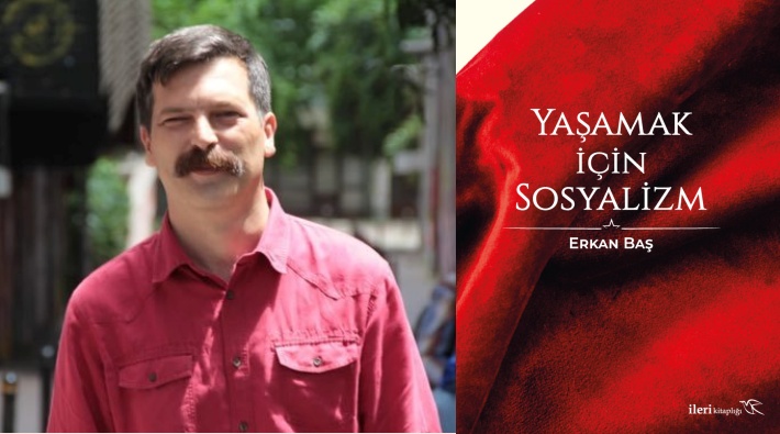 TİP Genel Başkanı Erkan Baş’ın ‘Yaşamak İçin Sosyalizm’ kitabı çıktı!