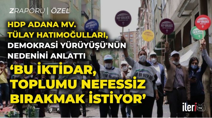 Z RAPORU ÖZEL | HDP milletvekili Tülay Hatimoğulları: Demokrasi Yürüyüşü, toplumun nefes borularını açma çabasıdır